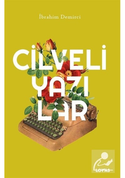 Cilveli Yazılar - İbrahim Demirci - Loras Kitap
