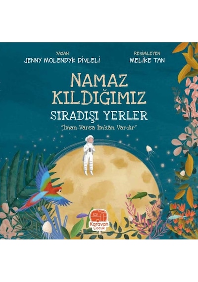 Namaz Kıldığımız Sıradışı Yerler - Jenny Molendyk Divleli - Karavan Çocuk