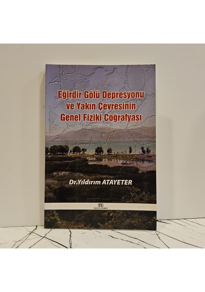 Eğirdir Gölü Depresyonu Ve Yakın Çevresinin Genel Fiziki Coğrafyası