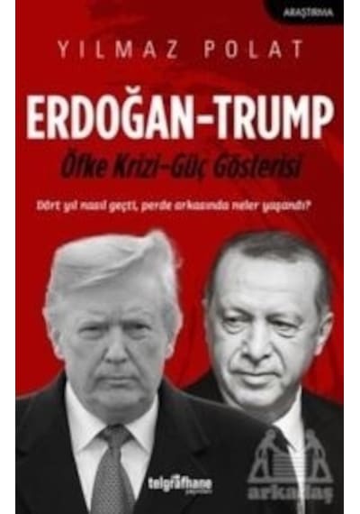 Erdoğan - Trump: Öfke Krizi - Güç Gösterisi - Yılmaz Polat - Telgrafhane Yayınları