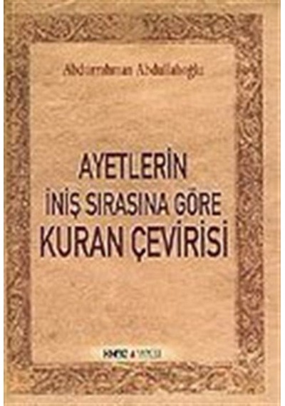 Ayetlerin İniş Sırasına Göre Kuran Çevirisi - Abdurrahman Abdullahoğlu - Ozan Yayıncılık