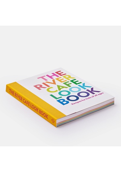 The River Cafe Look Book: Recipes For Kids Of All Ages