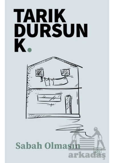 Sabah Olmasın İthaki Yayınları Tarık Dursun K.