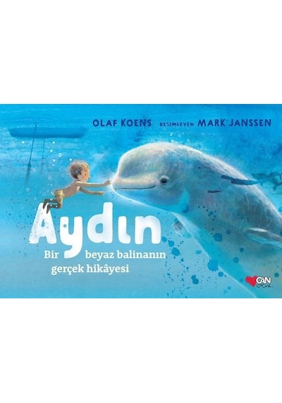 Aydın: Bir Beyaz Balinanın Gerçek Hikayesi - Olaf Koens - Can Çocuk Yayınları