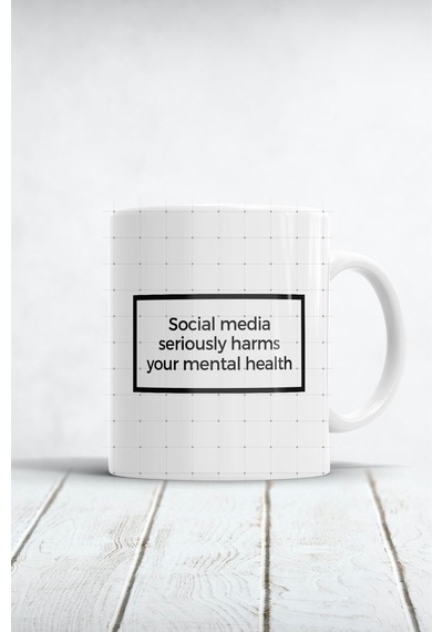 Social Media Seriously Harm Your Mental Health Baskılı Kupa Bardak Beyaz