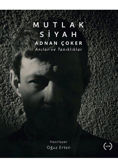 Mutlak Siyah & Adnan Çoker, Anılar Ve Tanıklar