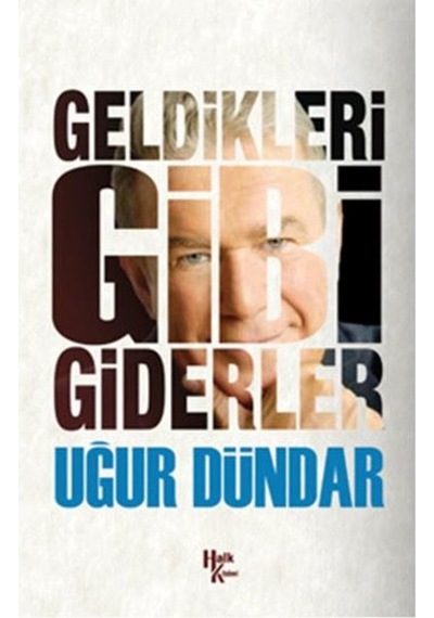 Geldikleri Gibi Giderler Uğur Dündar Halk Kitabevi 9786059350983
