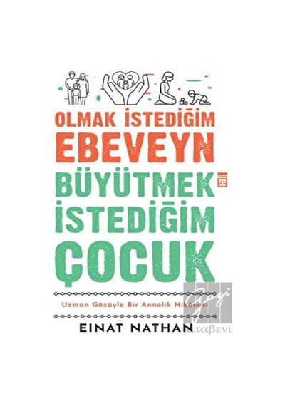 Olmak Istediğim Ebeveyn Büyütmek Istediğim Çocuk - Timaş Yayınları