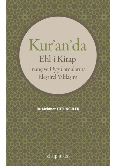 Kur'an'da Ehl-i Kitap İnanç Ve Uygulamalarına Eleştirel Yaklaş...