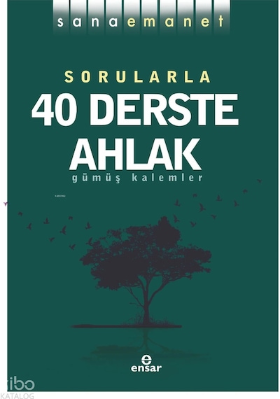 Sorularla 40 Derste Ahlak / Sana Emanet / Gümüş Kalemler