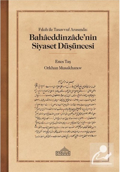 Fıkıh Ile Tasavvuf Arasında: Bahaeddinzade'Nin Siyaset Düşünce... 9786052105986