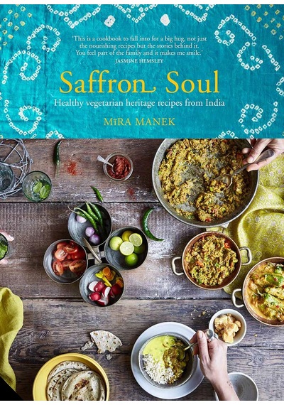 Saffron Soul: Healthy, Vegetarian Heritage Recipes From India