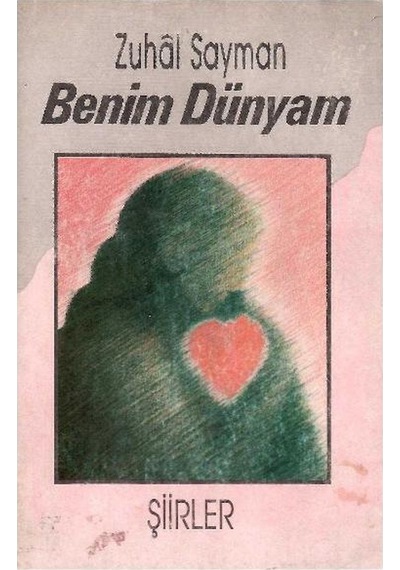 Benim Dünyam Şiirler - Zuhal Sayman 1.baskı