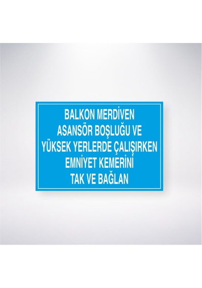 Balkon Merdiven Asansör Boşluğu Ve Yüksek Yerlerde Çalışırken Emniyet Kemerini Tak Ve Bağlan 21x28 Arkası Yapışkanlı Sticker