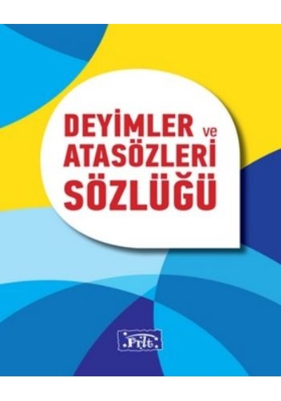 Deyimler ve Atasözleri Sözlüğü - Ahmet Altay - Parıltı Yayınları