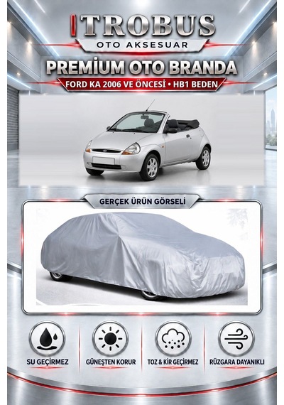 Ford Ka 2006 Ve Öncesi Uyumlu Premium Araba Brandası Oto Branda Hb1 Beden
