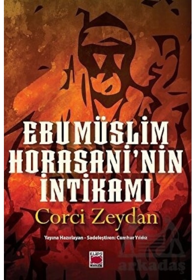Ebu Müslim Horasani'nin İntikamı  - Corci Zeydan  - Elips Kitapları