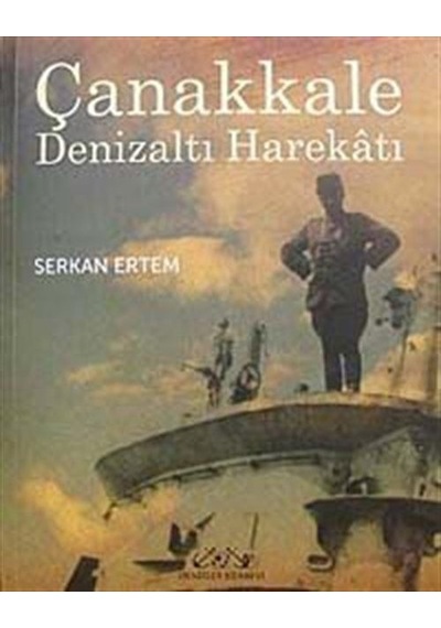 Çanakkale Denizaltı Harekatı - Serkan Ertem - Denizler Kitabevi