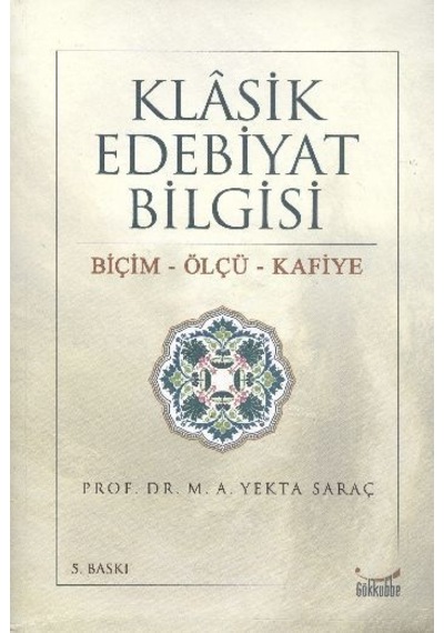 Klasik Edebiyat Bilgisi Biçim-Ölçü-Kafiye M. A. Yekta Saraç