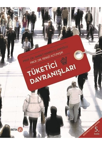 Tüketici Davranışları - Remzi Altunışık -  Ahmet Hamdi İslamoğlu - Beta Yayınları