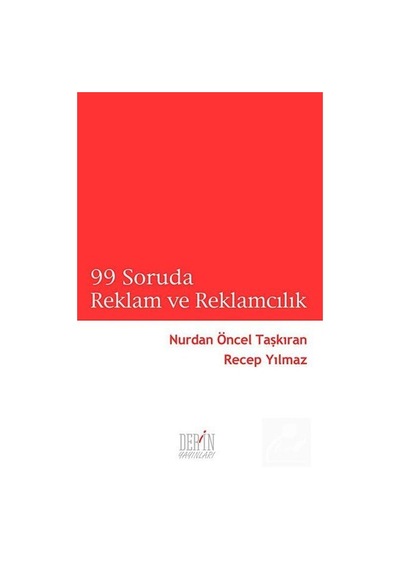 99 Soruda Reklam ve Reklamcılık - Nurdan Öncel Taşkıran -  Recep Yılmaz - Derin Yayınları