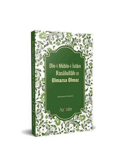 Dini Mübini İslam Resûlullâh Olmazsa Olmaz / Muhammed Yelkenci