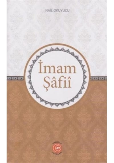 İmam Şafii - Nail Okuyucu - Anadolu Ay Yayınları