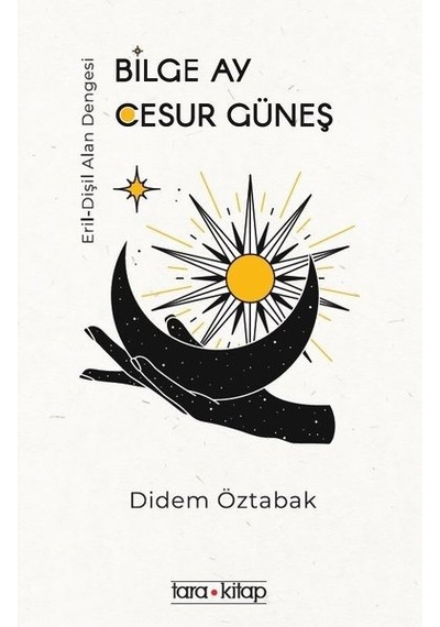 Bilge Ay Cesur Güneş - Didem Öztabak - Tara Kitap