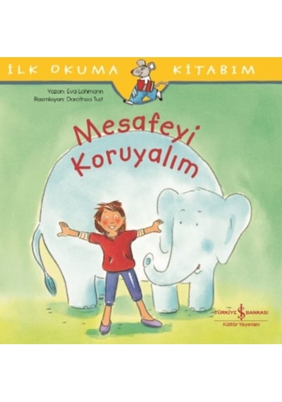 Mesafeyi Koruyalım - İlk Okuma Kitabım - Eva Lohmann - İş Bankası Kültür Yayınları