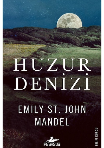 Huzur Denizi / Emily St. John Mandel