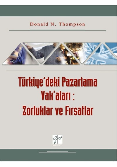 Türkiye'deki Pazarlama Vak'aları: Zorluklar ve Fırsatlar  - Donald Thompson  - Gazi Kitabevi