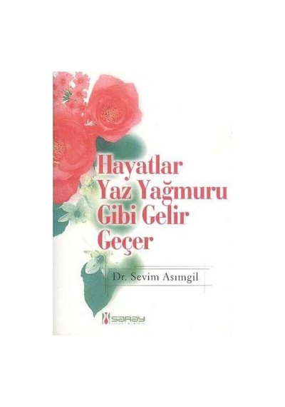 Hayatlar Yaz Yağmuru Gibi Gelir Geçer - İmzalı Ve İthaflı -