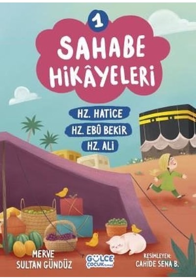 Sahabe Hikayeleri 1 - Hz.Hatice Hz.Ebu Bekir Hz.Ali - Merve Sultan Gündüz - Gülce Çocuk