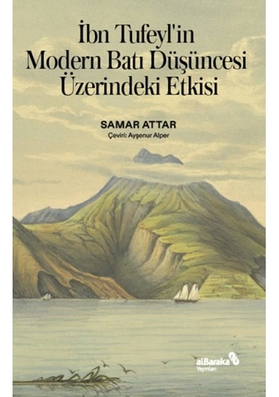 İbn Tufeyl'in Modern Batı Düşüncesi Üzerindeki Etkisi - Samar Attar - alBaraka Yayınları