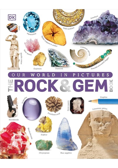 The Rock And Gem Book: ...and Other Treasures Of The Natural World