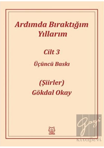 Ardımda Bıraktığım Yıllarım 3 - Gökdal Okay - Luna Yayınları