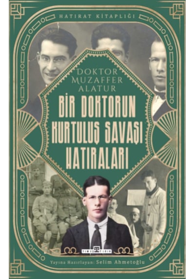 Bir Doktorun Kurtuluş Savaşı Hatıraları - Selim Ahmetoğlu - Timaş Yayınları