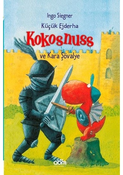 Küçük Ejderha Kokosnuss ve Kara Şövalye - İngo Siegner - Abm Yayınevi