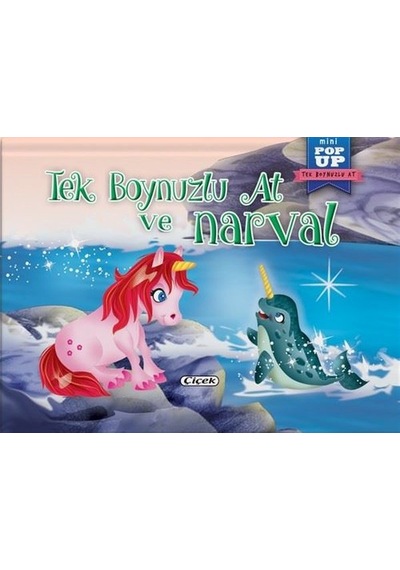Tek Boynuzlu At ve Narval - Mini Pop-Up- Çiçek Yayıncılık