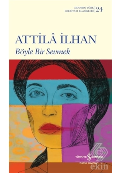 Böyle Bir Sevmek - Attila İlhan - İş Bankası Kültür Yayınları
