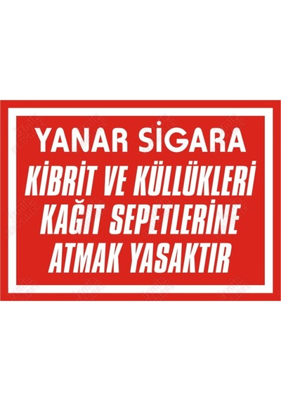 Yanar Sigara Kibritleri Kağıt Sepetlerine Atmak Yasaktır Levhası