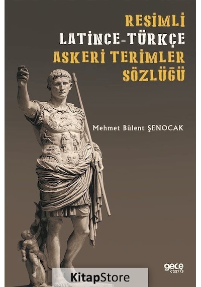 Resimli Latince - Türkçe Askeri Terimler Sözlüğü - Mehmet Bülent Şenocak - Gece Kitaplığı