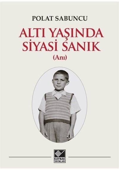 Altı Yaşında Siyasi Sanık / Polat Sabuncu