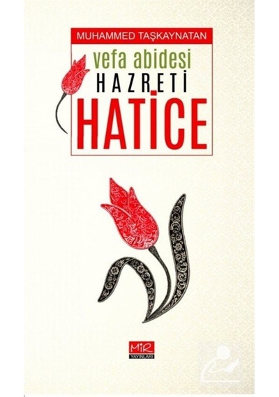 Vefa Abidesi Hazreti Hatice - Muhammed Taşkaynatan - Mir Yayınları