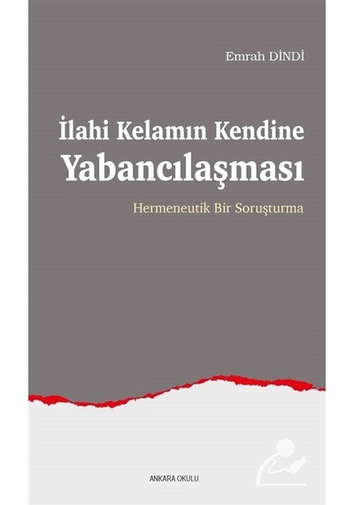 İlahi Kelamın Kendine Yabancılaşması / Emrah Dindi
