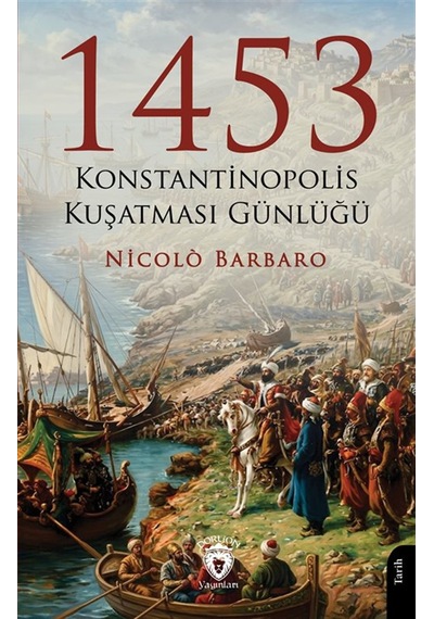 1453 Konstantinopolis Kuşatması Günlüğü / Nicolo Barbaro