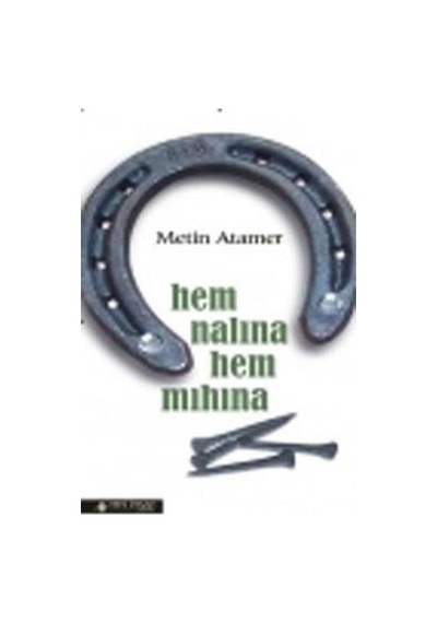 Hem Nalına Hem Mıhına - Metin Atamer - Yeni İnsan Yayınevi