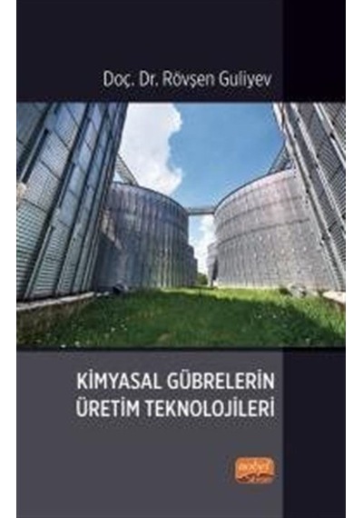 Kimyasal Gübrelerin Üretim Teknolojileri / Doç. Dr. Rövşen Guliyev