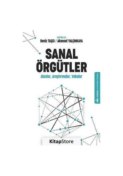 Sanal Örgütler: Alanlar - Araştırmalar - Vakalar- Maltepe Üniversitesi Kitapları