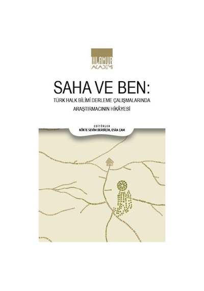 Saha Ve Ben/ Türk Halk Bilimi Derleme Çalışmalarında Araştırma...
